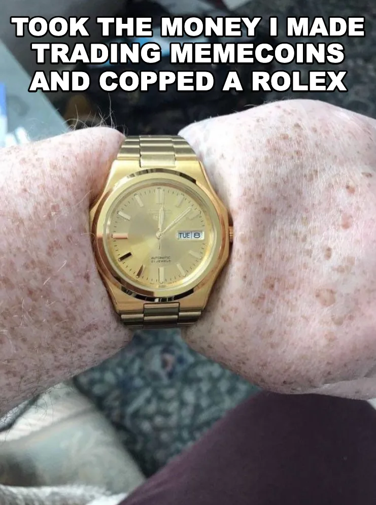 Took the memecoin money and copped a rolex